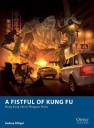 Osprey A Fistful of Kung Fu - Hong Kong Movie Wargame Rules