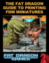 Fat Dragon Games FDM Print Guide